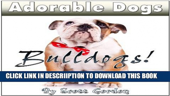 [PDF] Adorable Dogs: Bulldogs (Cute!) Popular Online