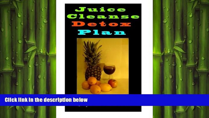 behold  Juicing: Juice Cleanse Detox Plan, 55 Days Of Juicing Recipes.: juicing for weight loss,