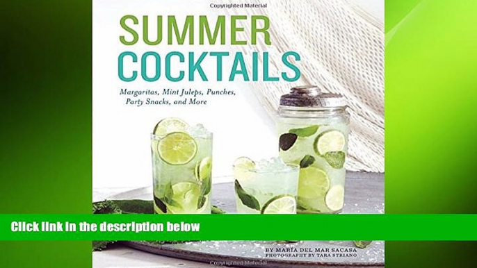 complete  Summer Cocktails: Margaritas, Mint Juleps, Punches, Party Snacks, and More