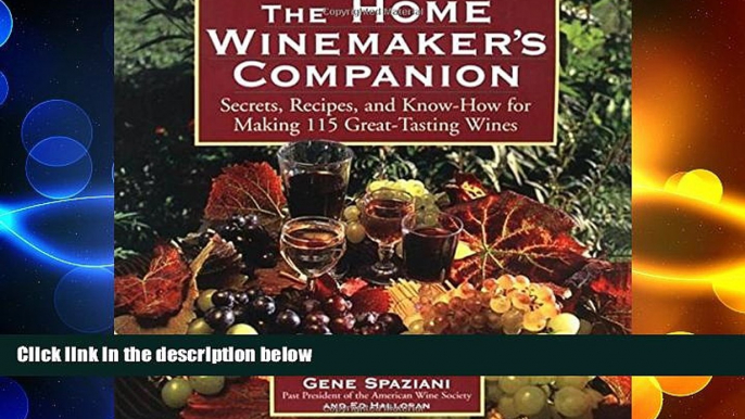 behold  The Home Winemaker s Companion: Secrets, Recipes, and Know-How for Making 115