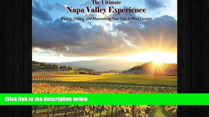 behold  The Ultimate Napa Valley Experience: Wining, Dining, and Maximizing Your Stay in Wine