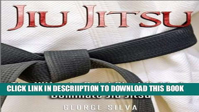 [New] Jiu Jitsu: The Ultimate Quick Start Guide To Dominate Jiu-Jitsu (Jiu Jitsu, Krav Maga, MMA)