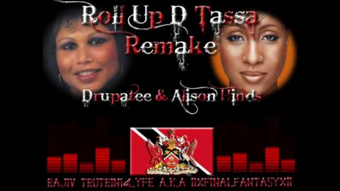 Roll Up D Tassa BY Drupatee & Alison Hinds