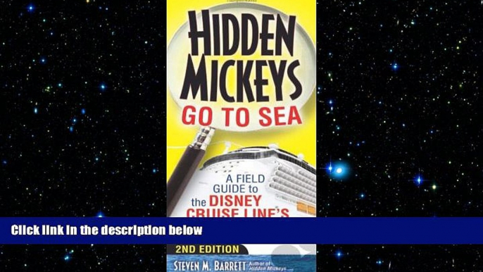 READ book  Hidden Mickeys Go To Sea: A Field Guide to the Disney Cruise Line s Best Kept Secrets