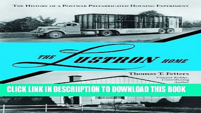 [PDF] The Lustron Home: The History of a Postwar Prefabricated Housing Experiment Popular Online