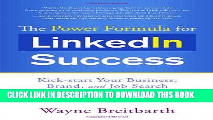 [PDF] The Power Formula for Linkedin Success: Kick-start Your Business, Brand, and Job Search Full