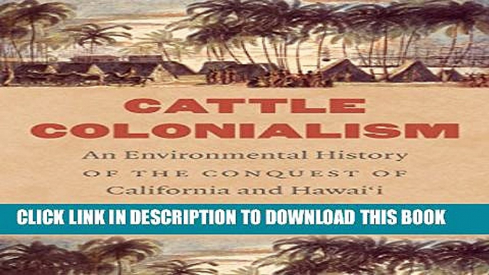 [PDF] Cattle Colonialism: An Environmental History of the Conquest of California and Hawai i