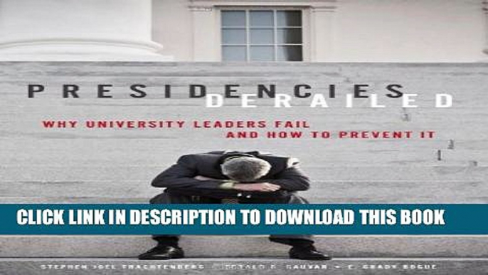 [PDF] Presidencies Derailed: Why University Leaders Fail and How to Prevent It Popular Online