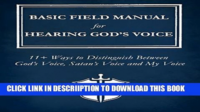 [New] Basic Field Manual for Hearing God s Voice: 11+ Ways to Distinguish Between God s Voice,