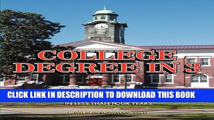 Collection Book COLLEGE DEGREE In 3 - A Guide To Completing College In Less Than Four Years