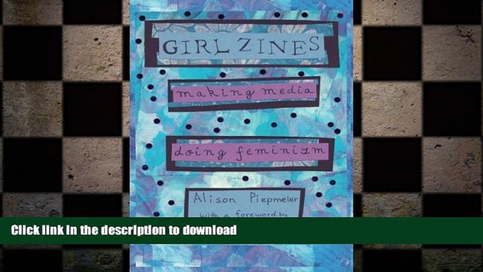 EBOOK ONLINE  Girl Zines: Making Media, Doing Feminism FULL ONLINE