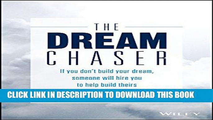 Collection Book The Dream Chaser: If You Don t Build Your Dream, Someone Else Will Hire You to