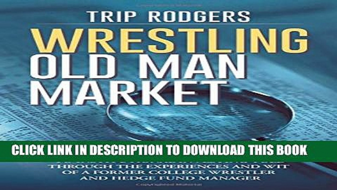 Collection Book Wrestling Old Man Market: Real world insight and best practices to institutional