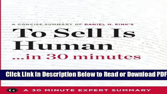 [Get] To Sell Is Human: The Surprising Truth about Moving Others by Daniel H. Pink (30 Minute