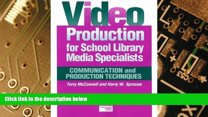 Big Deals  Video Production for School Library Media Specialists: Communication and Production