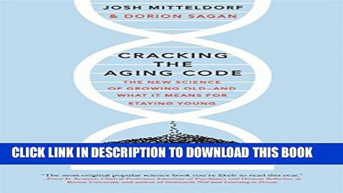 [Read] Cracking the Aging Code: The New Science of Growing Old-And What It Means for Staying Young