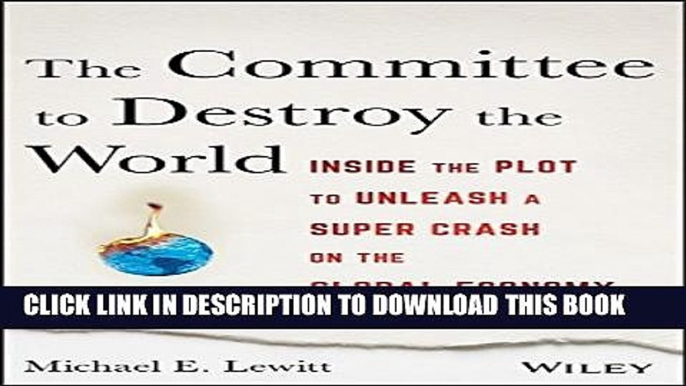 [PDF] The Committee to Destroy the World: Inside the Plot to Unleash a Super Crash on the Global