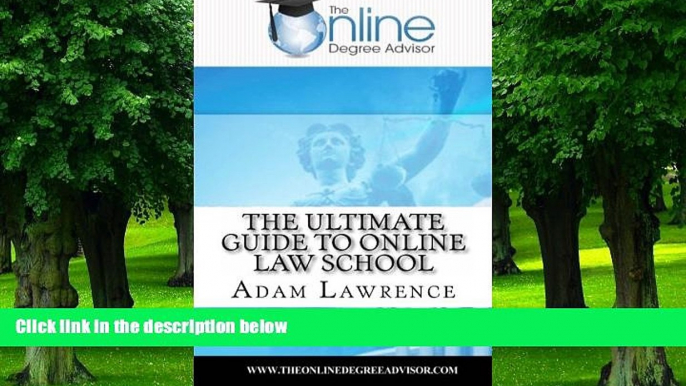 Big Deals  The Online Degree Advisor s: Ultimate Guide to Online Law School  Free Full Read Most