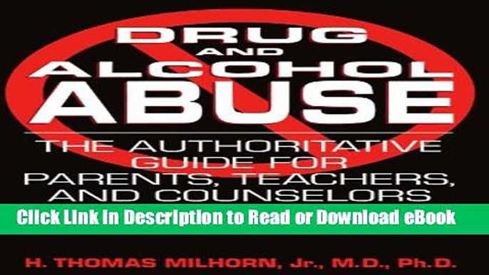 [PDF] Drug And Alcohol Abuse: The Authoritative Guide For Parents, Teachers, And Counselors