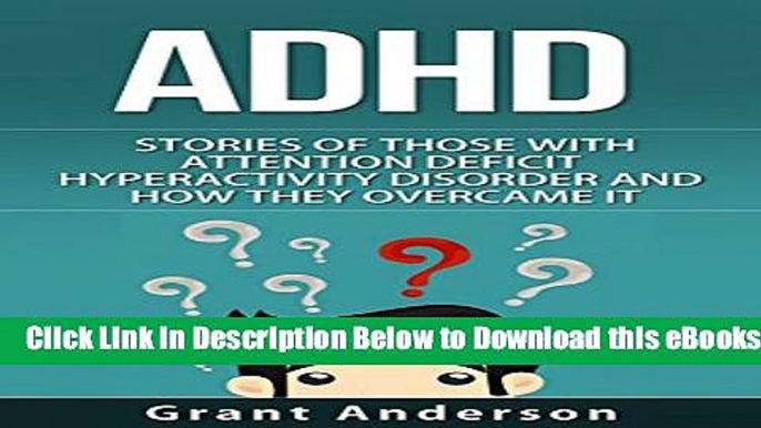 [Reads] ADHD: Stories Of Those With Attention Deficit Hyperactivity Disorder And How They Overcame