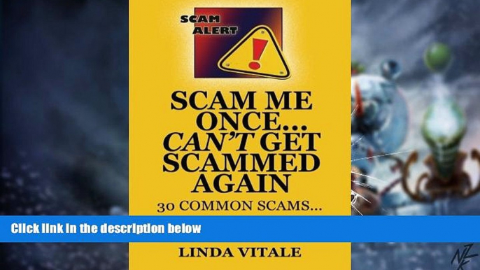 Must Have PDF  Scam Me Once...Can t Get Scammed Again: 30 Common Scams...30 Tips to help you avoid