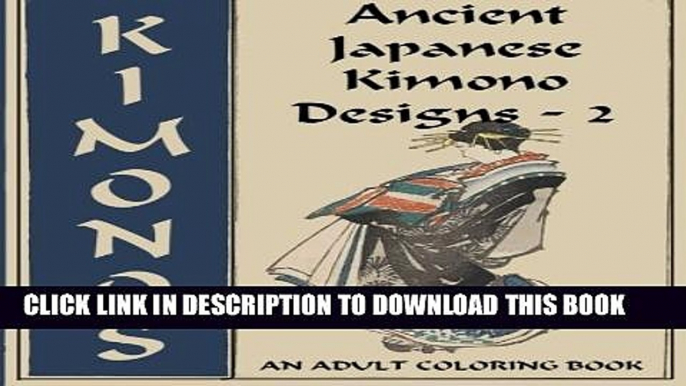 [Read PDF] Ancient Japanese Kimono Designs - 2: An Adult Coloring Book Download Free