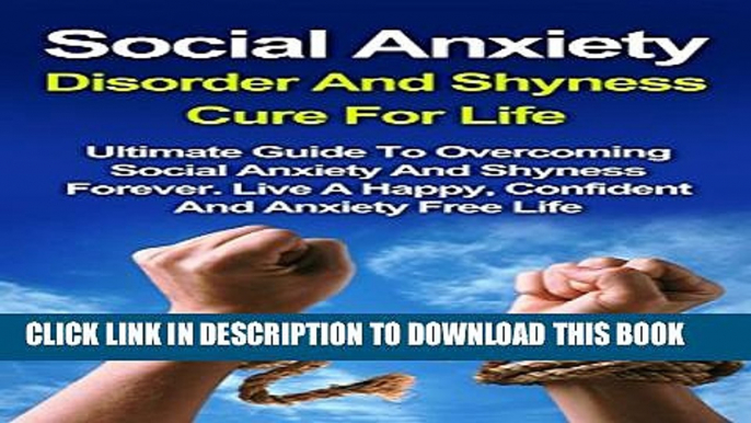 [Read PDF] Social Anxiety Disorder And Shyness Cure For Life: Ultimate Guide to Overcoming Social