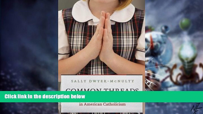 Big Deals  Common Threads: A Cultural History of Clothing in American Catholicism  Free Full Read