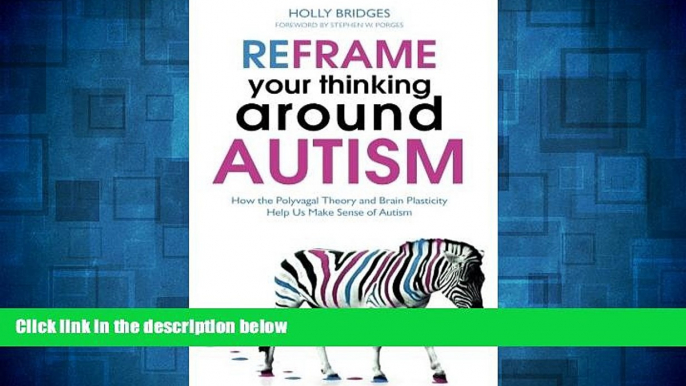 Must Have  Reframe Your Thinking Around Autism: How the Polyvagal Theory and Brain Plasticity