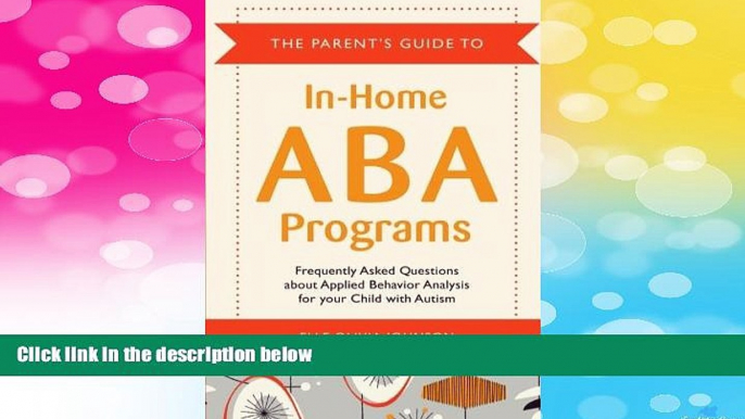 READ FREE FULL  The Parent s Guide to In-Home ABA Programs: Frequently Asked Questions about