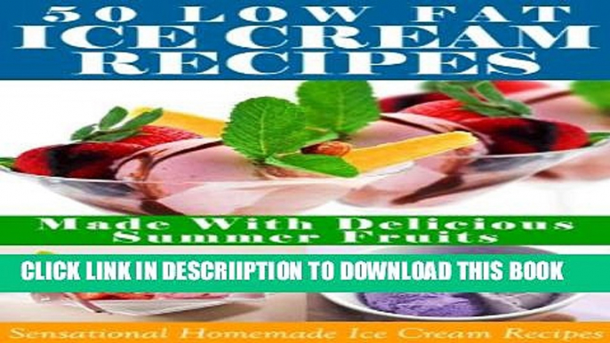 [PDF] Ice Cream Recipes: 50 Low Fat Ice Cream Recipes Made With Delicious Summer Fruits (Homemade