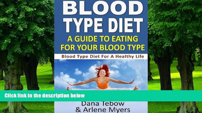 Big Deals  Blood Type Diet : A Guide To Eating For Your Blood Type: Blood Type Diet For A Healthy