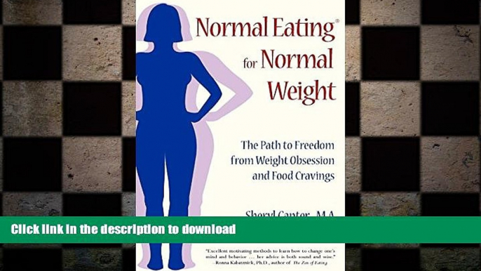 READ BOOK  Normal Eating for Normal Weight: The Path to Freedom from Weight Obsession and Food