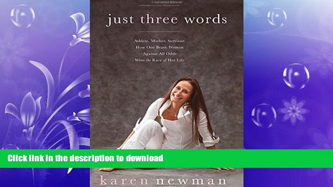 FAVORITE BOOK  Just Three Words: Athlete, Mother, Survivor, How One Brave Woman _Against All