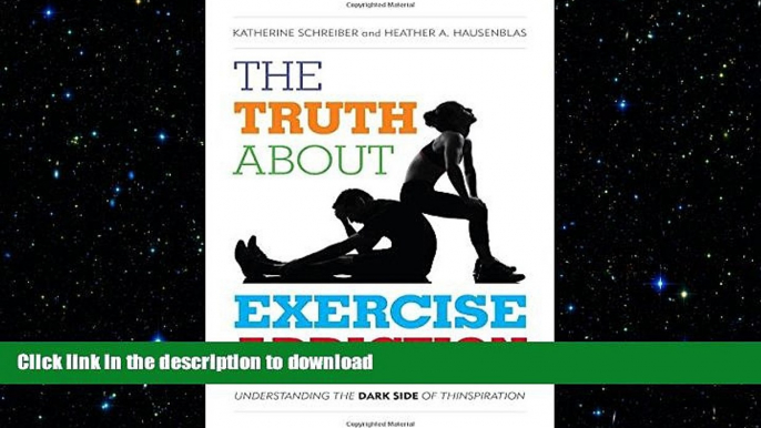 FAVORITE BOOK  The Truth About Exercise Addiction: Understanding the Dark Side of Thinspiration