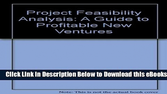 [Download] Project Feasibility Analysis: A Guide to Profitable New Ventures Online Books