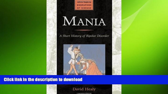 GET PDF  Mania: A Short History of Bipolar Disorder (Johns Hopkins Biographies of Disease)  PDF