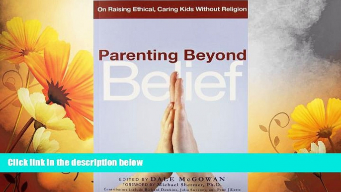 READ FREE FULL  Parenting Beyond Belief: On Raising Ethical, Caring Kids Without Religion  READ