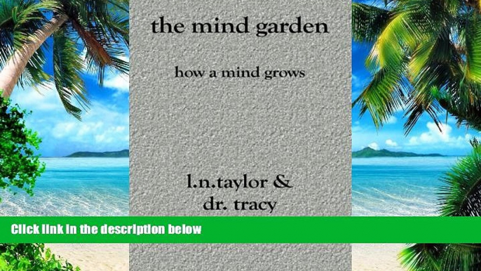 Big Deals  The Mind Garden: How A Mind Grows  Free Full Read Most Wanted