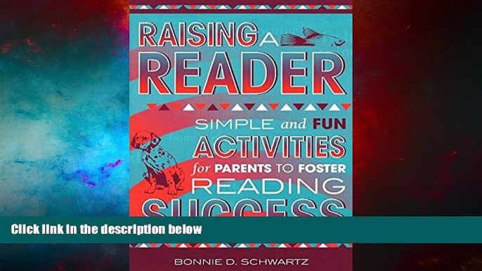 Must Have  Raising a Reader: Simple and Fun Activities for Parents to Foster Reading Success