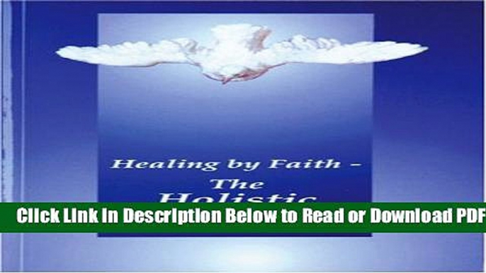 [Get] Healing by Faith The Holistic Healing (Universal Life Series) Popular New