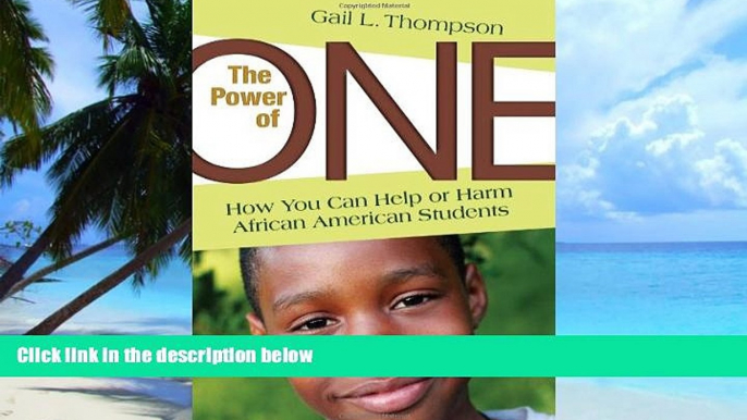 Big Deals  The Power of One: How You Can Help or Harm African American Students  Free Full Read