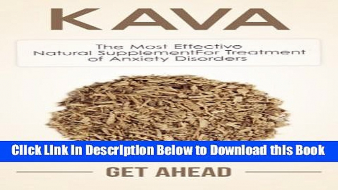 [Reads] Kava: The Most Effective Natural Supplement For Treatment of Anxiety Disorders Online Ebook