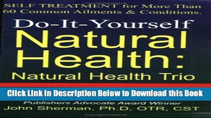 [PDF] Do-It-Yourself Natural Health: Natural Health Trio--Acupressure, Herbal Therapy, and