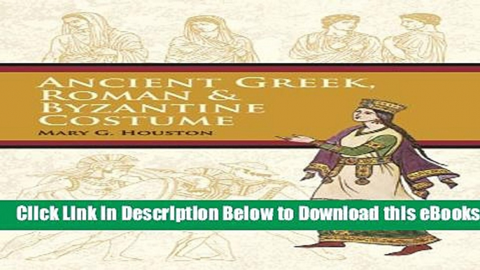 [Download] Ancient Greek, Roman   Byzantine Costume (Dover Fashion and Costumes) Free Books