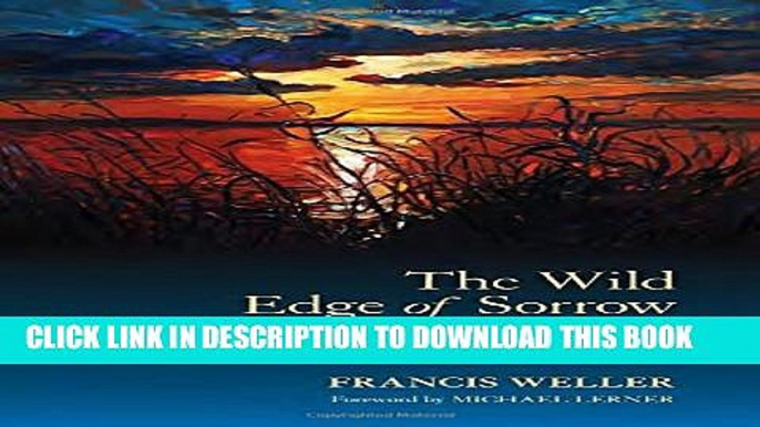 [PDF] The Wild Edge of Sorrow: Rituals of Renewal and the Sacred Work of Grief Popular Colection