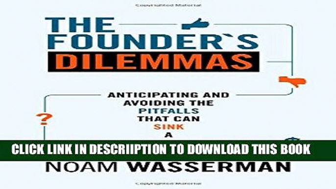 [New] The Founder s Dilemmas: Anticipating and Avoiding the Pitfalls That Can Sink a Startup (The