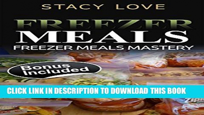 [New] Freezer Meals: Freezer Meals Mastery (Freezer meals cookbook, Freezer cooking, Make ahead