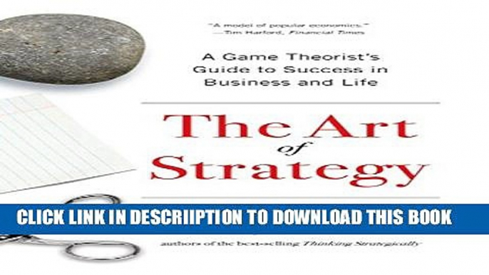 [New] The Art of Strategy: A Game Theorist s Guide to Success in Business and Life Exclusive Full