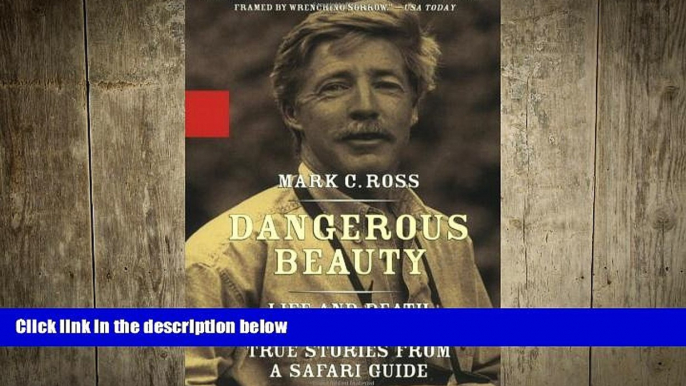 READ book  Dangerous Beauty - Life and Death in Africa: Life and Death In Africa: True Stories